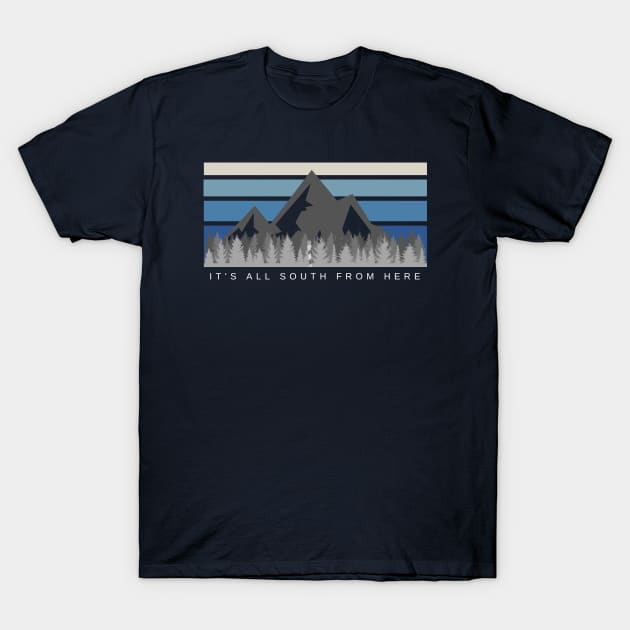 It's All South From Here T-Shirt by Christmas Clatter